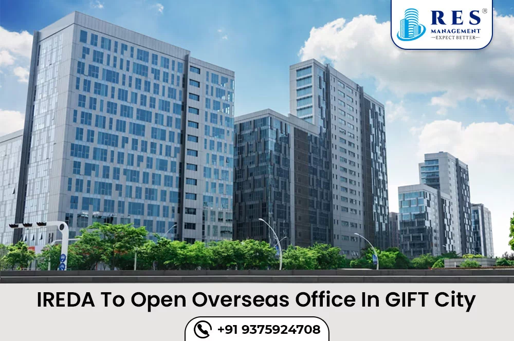 IREDA To Open Overseas Office In GIFT City